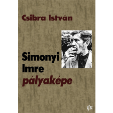 Irodalmi Jelen Könyvek Csibra István - Simonyi Imre pályaképe egyéb könyv