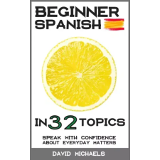 Isaac Hays (magánkiadás) Beginner Spanish in 32 Topics egyéb e-könyv