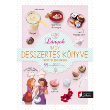 Isabelle Jeuge-Maynart - Ghislaine Stora - LÁNYOK NAGY DESSZERTES KÖNYVE - MENNYEI ÉDESSÉGEK gasztronómia