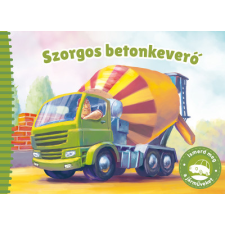 - Ismerd meg a járműveket - Szorgos betonkeverő egyéb könyv