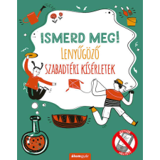  Ismerd meg! Lenyűgöző szabadtéri kísérletek gyermek- és ifjúsági könyv