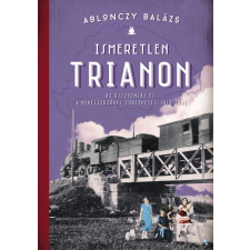  Ismeretlen Trianon - A összeomlás és a békeszerződés történetei, 1918-1921 történelem