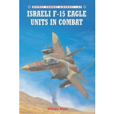  Israeli F-15 Eagle Units in Combat – Shlomo Aloni idegen nyelvű könyv