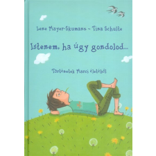  Istenem, ha úgy gondolod... /Történetek Marci életéből gyermek- és ifjúsági könyv