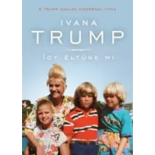 Ivana Trump Így éltünk mi irodalom