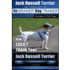  Jack Russell Terrier - Dog Training With The No BRAINER Dog TRAINER - WE Make it THAT Easy! -: How To Easily Train Your Jack Russell Terrier – MR Paul Allen Pearce