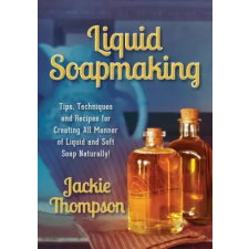 Jackie Thompson Liquid Soapmaking | Jackie Thompson,Kerri Mixon egyéb könyv