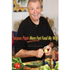  Jacques Pepin More Fast Food My Way – Jacques Pepin,Tom Hopkins idegen nyelvű könyv