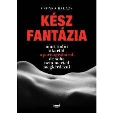 Jaffa Csonka Balázs - Kész fantázia (Új példány, megvásárolható, de nem kölcsönözhető!) életmód, egészség