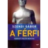 Jaffa Kiadó A férfi hanyatlása és bukása - Szendi Gábor