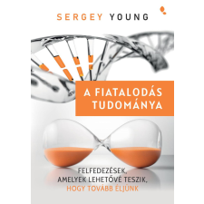 Jaffa Kiadó A fiatalodás tudománya - Sergey Young életmód, egészség