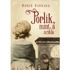 Jaffa Kiadó Bauer Barbara: Porlik, mint a szikla irodalom