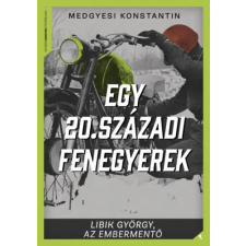 Jaffa Kiadó Egy 20. századi fenegyerek - Libik György, az embermentő történelem