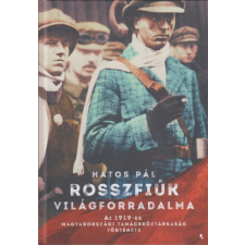 Jaffa Kiadó Hatos Pál - Rosszfiúk világforradalma történelem