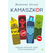 Jaffa Kiadó Kamaszkór - Hogyan értsünk szót a kamaszokkal? - Balatoni József (kötött áras) életmód, egészség