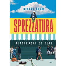 Jaffa Kiadó Kft Bihari Ádám - Sprezzatura életmód, egészség