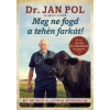 Jaffa Kiadó Kft Jan Pol - Meg ne fogd a tehén farkát!