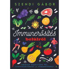 Jaffa Kiadó Kft Szendi Gábor - Immunerősítés belülről életmód, egészség