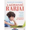 Jaffa Kiadó Nicholas Kardaras: A képernyő rabjai - Avagy hogyan rabolja el gyermekeinket a képernyő, és hogyan törhetjük meg a varázslatot