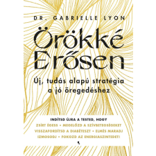 Jaffa Kiadó Örökké erősen - Új, tudás alapú stratégia a jó öregedéshez életmód, egészség