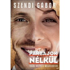 Jaffa Kiadó Párbajok nélkül - új borító, 2. kiadás Szendi Gábor életmód, egészség