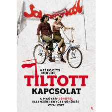 Jaffa Kiadó Tiltott kapcsolat - A magyar-lengyel ellenzéki együttműködés 1976-1989 társadalom- és humántudomány
