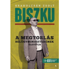 Jaffa Krahulcsán Zsolt - Biszku - A megtorlás belügyminiszterének életútja történelem