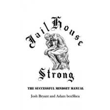  Jailhouse Strong: The Successful Mindset Manual – Josh Bryant,Adam Benshea idegen nyelvű könyv