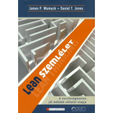 James P. Womack, Daniel T. Jones LEAN SZEMLÉLET - A VESZTESÉGMENTES, JÓL MŰKÖDŐ VÁLLALAT ALAPJA - gazdaság, üzlet