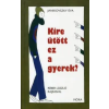Janikovszky Éva KIRE ÜTÖTT EZ A GYEREK?