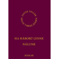 Janne Teller HA HÁBORÚ LENNE NÁLUNK gyermek- és ifjúsági könyv