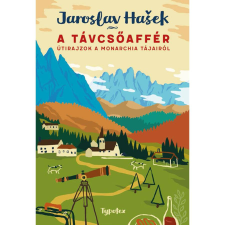 Jaroslav Hasek A távcsőaffér - Útirajzok a Monarchia tájairól regény