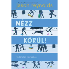  Jason Reynolds - Nézz körül! - Történetek tíz utcában egyéb könyv