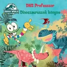 JCS Média Kft. Jurassic World: DNS Professzor - Dinoszauruszok könyve (B) gyermek- és ifjúsági könyv