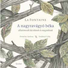 Jean de La Fontaine - A nagyravágyó béka - Állatmesék kicsiknek és nagyoknak egyéb könyv