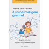 Jeanne Siaud-Facchin - A szuperintelligens gyermek - Segítsük felnőni - segítsük, hogy sikeres legyen