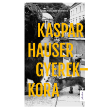 Jelenkor Kaspar Hauser gyerekkora irodalom