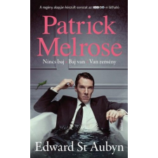 Jelenkor Kiadó Edward St Aubyn - Patrick Melrose 1. - Nincs baj, Baj van, Van remény regény