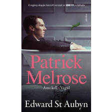 Jelenkor Kiadó Edward St Aubyn - Patrick Melrose 2. - Ami kell - Végül regény