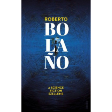 Jelenkor Kiadó Roberto Bolano - A science fiction szelleme regény