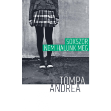 Jelenkor Kiadó Tompa Andrea - Sokszor nem halunk meg regény
