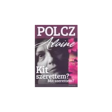 Jelenkor Kit szerettem? Mit szerettem? - Polcz Alaine irodalom
