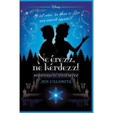 Jen Calonita - Ne érezz, ne kérdezz! -Disney - Sorsfordító történetek egyéb könyv