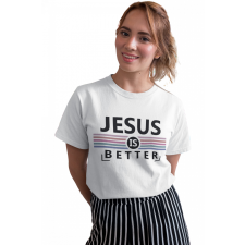 Jesus is better - Női Póló női póló