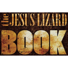 Jesus Lizard Book – The Jesus Lizard idegen nyelvű könyv