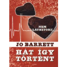 Jo Barrett HÁT ÍGY TÖRTÉNT - NEM LÁVSZTORI! regény