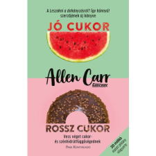  Jó cukor, rossz cukor - Vess véget cukor- és szénhidrátfüggőségednek életmód, egészség