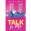 JOFFE BOOKS LTD Talk to Me | Julie Caplin