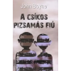John Boyne A CSÍKOS PIZSAMÁS FIÚ