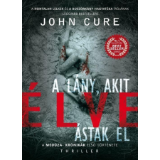 John Cure CURE, JOHN - A LÁNY, AKIT ÉLVE ÁSTAK EL irodalom